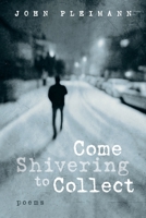 Come Shivering to Collect: Poems 1639820965 Book Cover