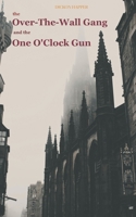 The Over-The-Wall Gang And The One O'Clock Gun 1985777746 Book Cover
