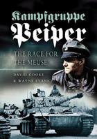 KAMPFGRUPPE PEIPER: The Race for the Meuse 1473827043 Book Cover