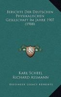 Berichte Der Deutschen Physikalischen Gesllschaft Im Jahre 1907 (1908) 1168168031 Book Cover