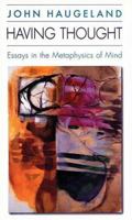 Having Thought: Essays in the Metaphysics of Mind 0674004159 Book Cover