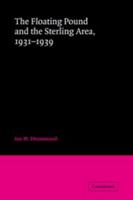 The Floating Pound and the Sterling Area: 1931-1939 0521068568 Book Cover