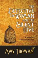 The Detective, the Woman and the Silent Hive: A Novel of Sherlock Holmes 1780925980 Book Cover