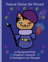 Tomcat Darius the Wizard: 20 Kurzgeschichten (Englisch / Deutsch) in Dialogform mit Übungen (German Edition) 3759724175 Book Cover