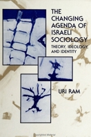 The Changing Agenda of Israeli Sociology: Theory, Ideology, and Identity (Suny Series in Israeli Studies) 0791423018 Book Cover