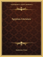 Egyptian Literature: Comprising Egyptian Tales, Hymns, Litanies, Invocations, the Book of the Dead and Cuneiform Writings 1518748805 Book Cover