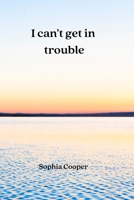 I can't get in trouble 9895447450 Book Cover