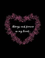 Always and Forever in My Heart: Grief and Loss Journal (Mourning/Bereavement With Hope To Continue to Communicate and Share With Loved One ) (Gifts for Remembering Family/Best Friend Passed Away) 1726111806 Book Cover