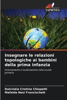 Insegnare le relazioni topologiche ai bambini della prima infanzia (Italian Edition) 620811179X Book Cover