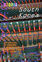 Utopia Guide to South Korea (2nd Edition): the Gay and Lesbian Scene in 7 Cities Including Seoul, Pusan, Taegu and Taejon 1430314311 Book Cover