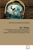 Us / Them:: A comparative study of cross-cultural colonial relations as presented in The Season of Migration to The North and A Passage To India 3639359933 Book Cover