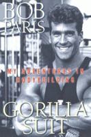 Gorilla Suit: My Adventures in Body Building 0312168551 Book Cover