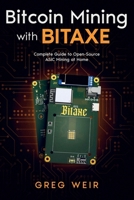Bitcoin Mining with Bitaxe: Complete Guide to Open-Source ASIC Mining at Home B0GXFMJF53 Book Cover