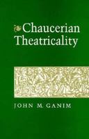Chaucerian Theatricality 0691601437 Book Cover