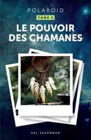 Polaroid - Tome 3, Le Pouvoir des chamanes (French Edition) B0GVDMGRK9 Book Cover