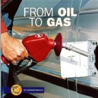 From Oil to Gas (Start to Finish) 0761391851 Book Cover