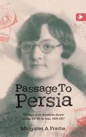 Passage to Persia: Writings of an American Doctor During Her Life in Iran, 1929-1957 1909193577 Book Cover