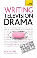 Writing Television Drama: Get Your Scripts Commissioned: Teach Yourself 1444167596 Book Cover