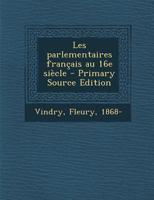 Les parlementaires fran�ais au 16e si�cle: 02 fasc 01 0274687542 Book Cover