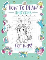 How to Draw Unicorns: A Step-by-Step Drawing - Activity Book for Kids to Learn to Draw Pretty Stuff 1445251078 Book Cover