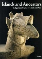 Islands and Ancestors: Indigenous Styles of Southeast Asia (African, Asian & Oceanic Art) 3791308998 Book Cover