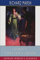 Violet Forster's Lover: "There was silence, that curious silence which suggests discomfort, which presages a storm" 1519170556 Book Cover
