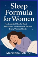 Sleep Formula for Women: The Essential Plan for Rest, Relaxation, and Hormonal Balance Every Woman Needs B0FTP2CMBL Book Cover