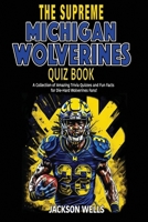 Michigan Wolverines: The Supreme Quiz and Trivia Book B0CH2M98FH Book Cover