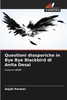 Questioni diasporiche in Bye Bye Blackbird di Anita Desai: Diaspora-BBBB 6205782553 Book Cover