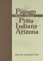 The Papago (Tohono O'odham) and Pima Indians of Arizona 0910584524 Book Cover