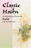 Classic Haiku: An Anthology of Poems by Basho and His Followers 0486422216 Book Cover