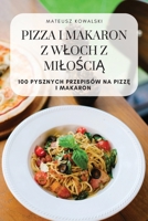 Pizza I Makaron Z Wloch Z MiloŚciĄ 1805423789 Book Cover
