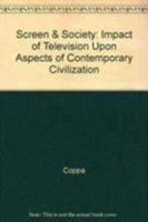 Screen and Society: The Impact of Television upon Aspects of Contemporary Civilization 088229413X Book Cover