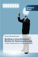 Building Living Simulation Models for Business Success 3639711696 Book Cover
