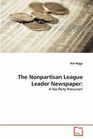The Nonpartisan League Leader Newspaper:: A Tea Party Precursor! 3639299612 Book Cover