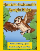 Henrietta Owlsworth's Eyesight Plight! 1951386019 Book Cover