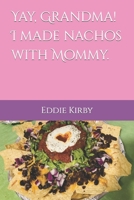 Yay, Grandma! I made nachos with Mommy. B0BVDF14QG Book Cover