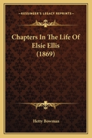 Chapters In The Life Of Elsie Ellis... 1104631512 Book Cover