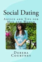 Social Dating: Advice and Tips for Men and Women 153545573X Book Cover