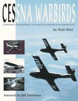 Cessna Warbirds: A Detailed and Personal History of Cessna's Involvement in the Armed Forces 1879825252 Book Cover