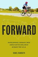Forward: Overcoming Chronic Pain While Bicycling Solo Across the USA B0DP3LLWF6 Book Cover