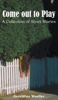Come Out to Play: A Collection of Short Stories 0987614207 Book Cover