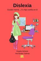 Dislexia: Gu�ale Mam�... �tu Hijo Conf�a En Ti! 1090968736 Book Cover