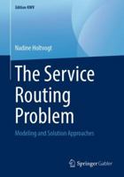 The Service Routing Problem: Modeling and Solution Approaches 365824125X Book Cover