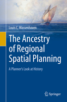 The Ancestry of Regional Spatial Planning: A Planner’s Look at History 3030072827 Book Cover