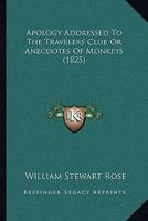 Apology Addressed To The Travelers Club Or Anecdotes Of Monkeys 1166451658 Book Cover