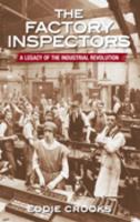 The Factory Inspectors: A Legacy of the Industrial Revolution 0752435698 Book Cover