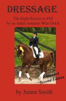 Dressage: : Eight Secrets to Fei by an Adult Amateur Who Did It! 1479104167 Book Cover