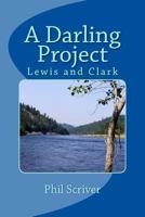 A Darling Project: Lewis and Clark Expedition 149042993X Book Cover