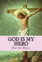 God Is My Hero 1727752783 Book Cover